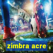 zimbra acre